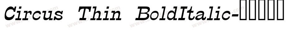 Circus Thin BoldItalic字体转换
